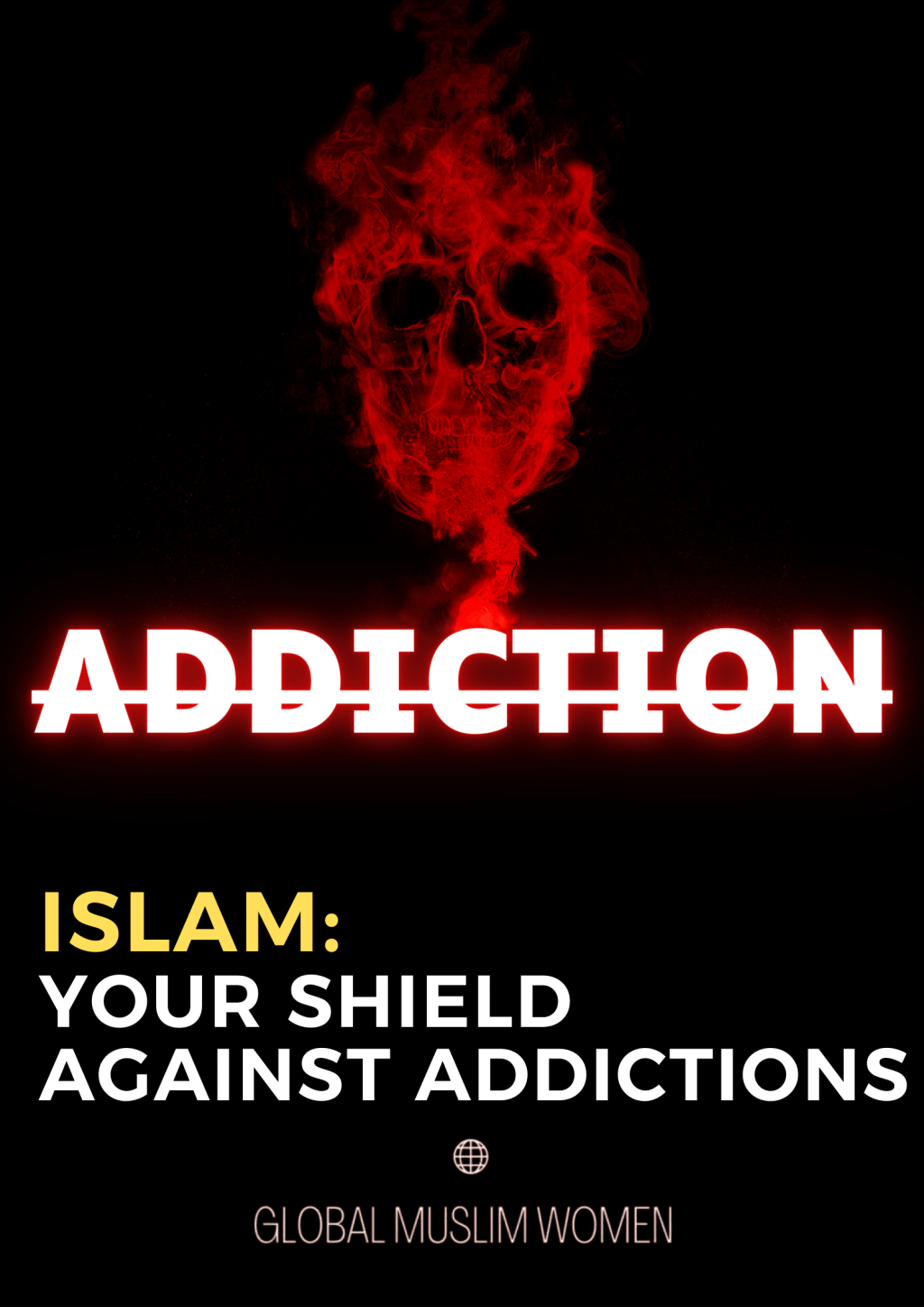 Islam: Your Shield Against&nbsp;Addictions